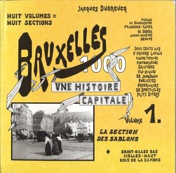 Bruxelles 1000. Une histoire capitale. 8 sections anciennes de Bruxelles en 9 volumes